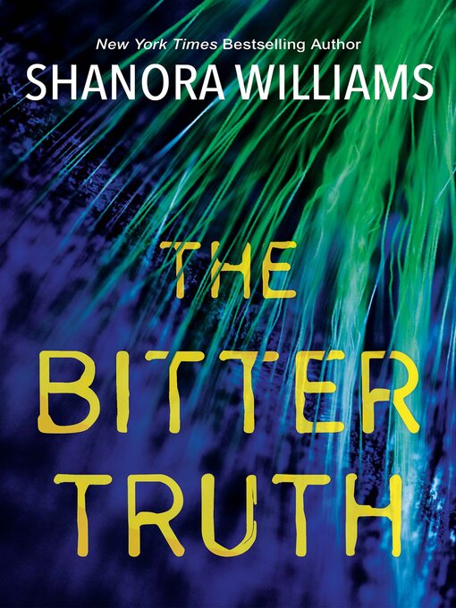 Title details for The Bitter Truth by Shanora Williams - Available